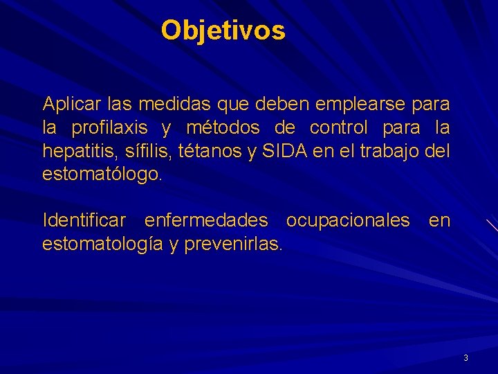 Objetivos Aplicar las medidas que deben emplearse para la profilaxis y métodos de control Objetivos Aplicar las medidas que deben emplearse para la profilaxis y métodos de control