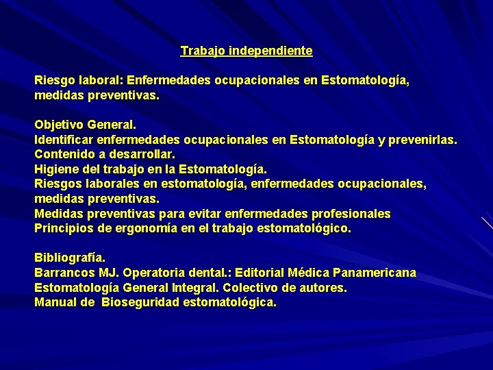 Trabajo independiente Riesgo laboral: Enfermedades ocupacionales en Estomatología, medidas preventivas. Objetivo General. Identificar Trabajo independiente Riesgo laboral: Enfermedades ocupacionales en Estomatología, medidas preventivas. Objetivo General. Identificar