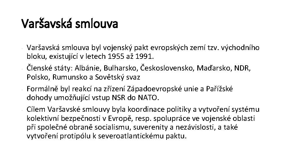 Varšavská smlouva • • Varšavská smlouva byl vojenský pakt evropských zemí tzv. východního bloku,