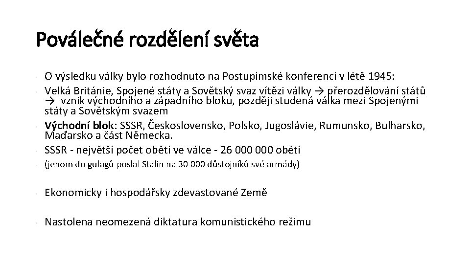 Poválečné rozdělení světa • O výsledku války bylo rozhodnuto na Postupimské konferenci v létě