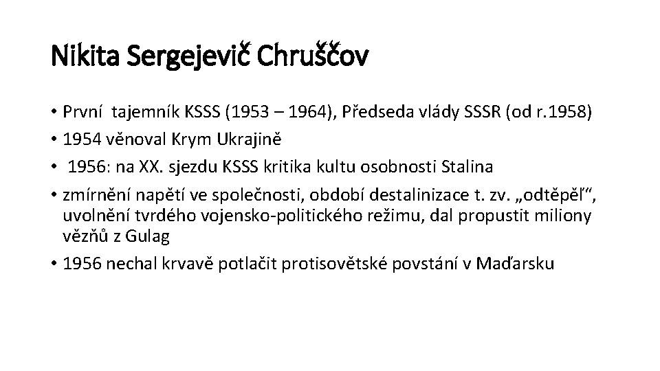 Nikita Sergejevič Chruščov • První tajemník KSSS (1953 – 1964), Předseda vlády SSSR (od