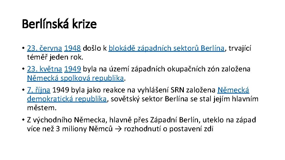 Berlínská krize • 23. června 1948 došlo k blokádě západních sektorů Berlína, trvající téměř