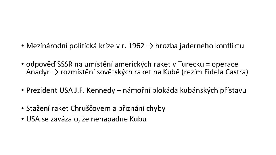  • Mezinárodní politická krize v r. 1962 → hrozba jaderného konfliktu • odpověď