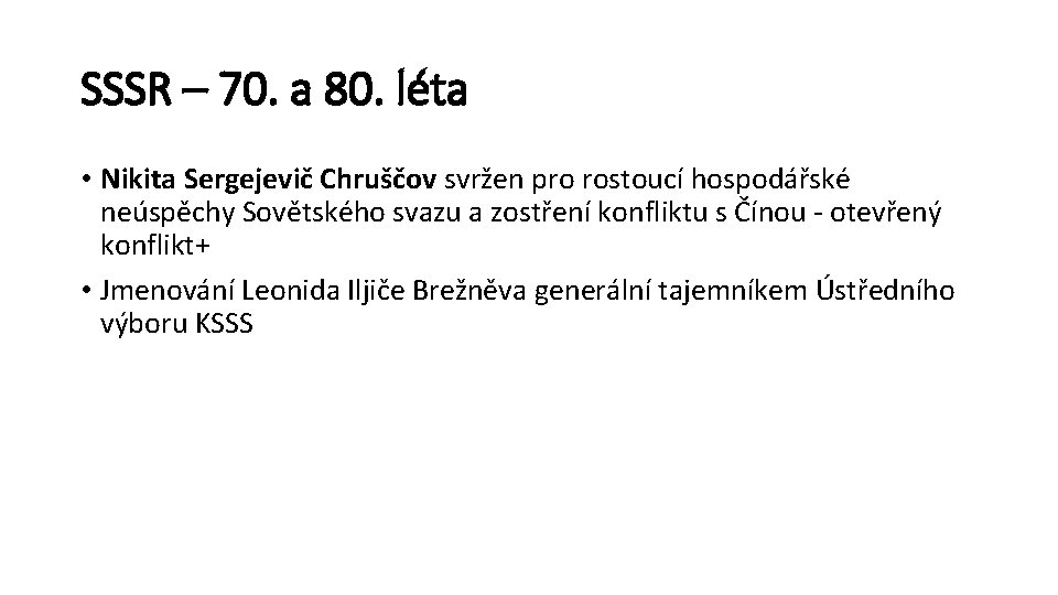 SSSR – 70. a 80. léta • Nikita Sergejevič Chruščov svržen pro rostoucí hospodářské