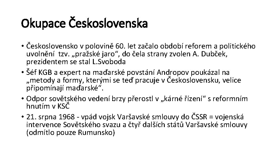 Okupace Československa • Československo v polovině 60. let začalo období reforem a politického uvolnění