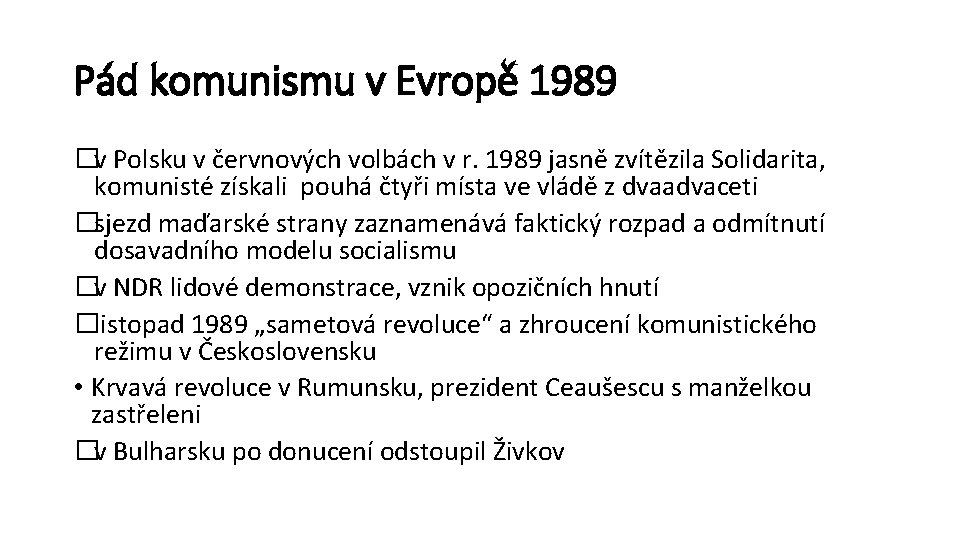 Pád komunismu v Evropě 1989 �v Polsku v červnových volbách v r. 1989 jasně