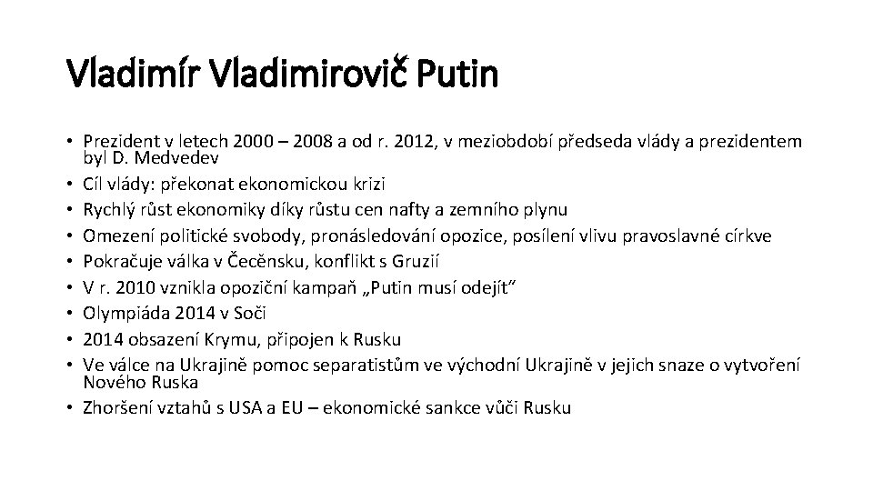Vladimír Vladimirovič Putin • Prezident v letech 2000 – 2008 a od r. 2012,