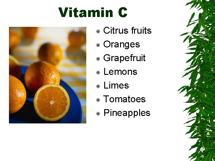 Vitamin C Citrus fruits Oranges Grapefruit Lemons Limes Tomatoes Pineapples 