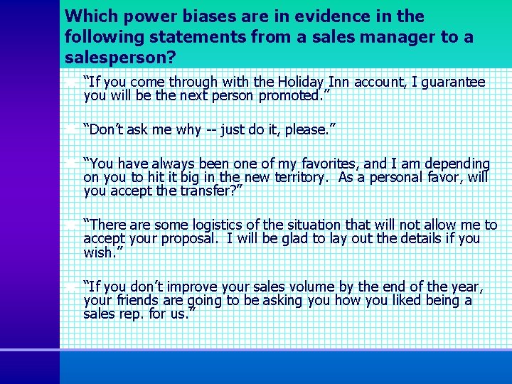 Which power biases are in evidence in the following statements from a sales manager