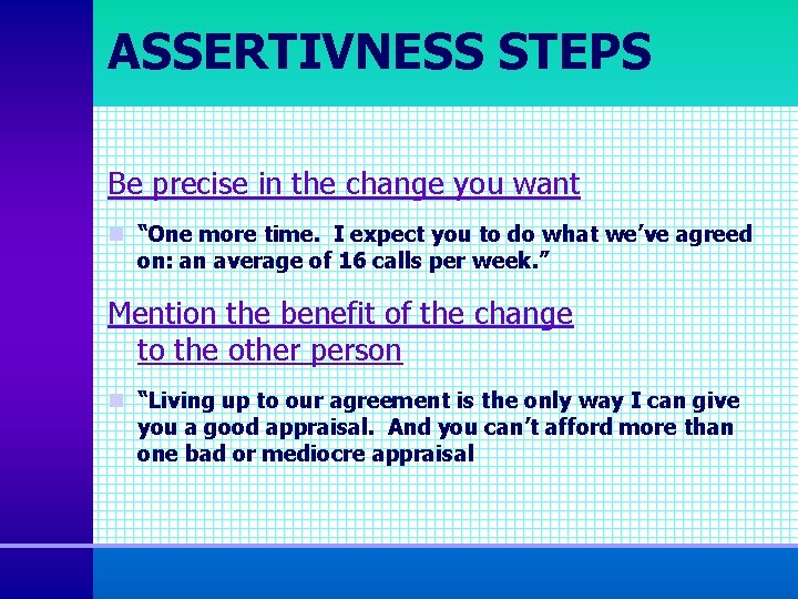 ASSERTIVNESS STEPS Be precise in the change you want n “One more time. I