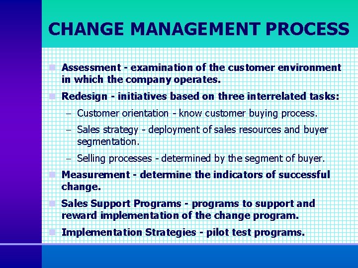 CHANGE MANAGEMENT PROCESS n Assessment - examination of the customer environment in which the