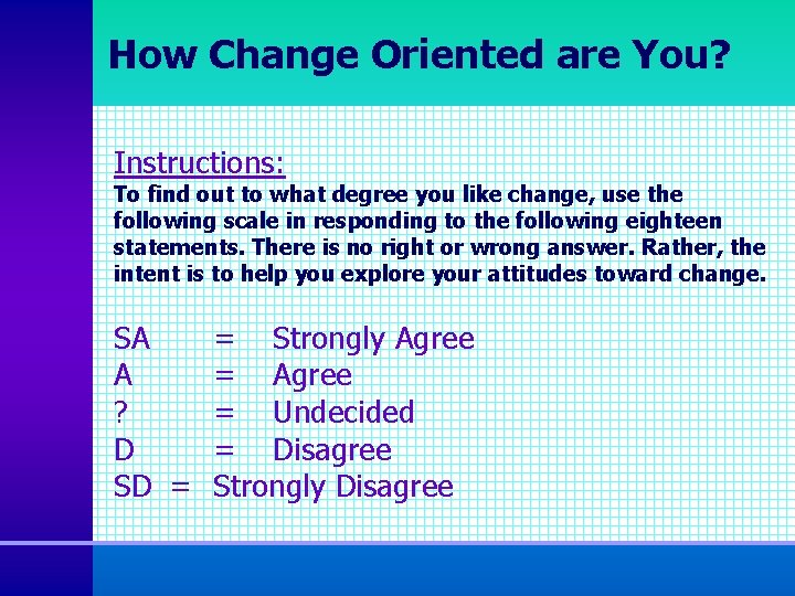 How Change Oriented are You? Instructions: To find out to what degree you like