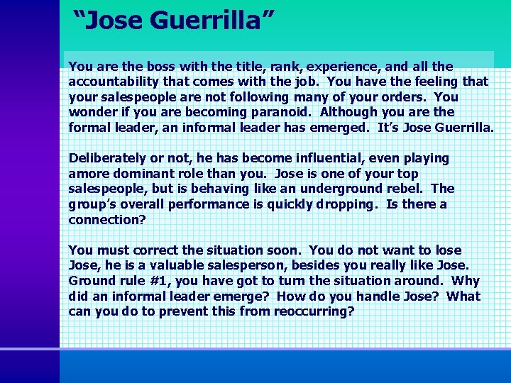 “Jose Guerrilla” You are the boss with the title, rank, experience, and all the