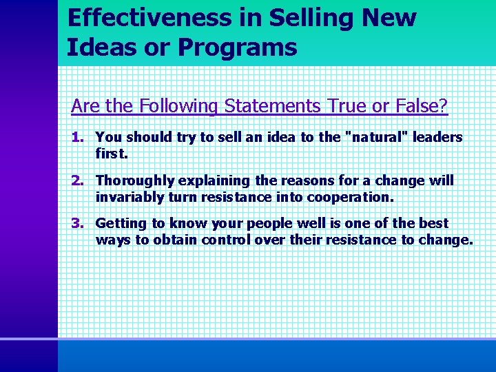 Effectiveness in Selling New Ideas or Programs Are the Following Statements True or False?