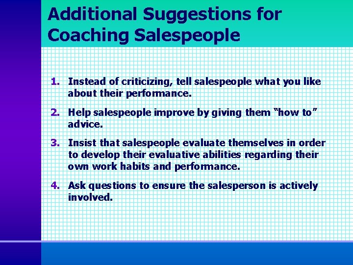 Additional Suggestions for Coaching Salespeople 1. Instead of criticizing, tell salespeople what you like