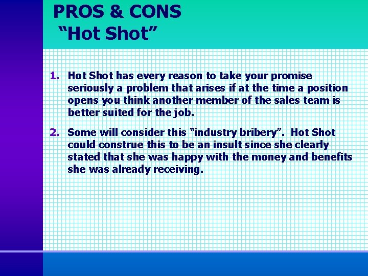 PROS & CONS “Hot Shot” 1. Hot Shot has every reason to take your