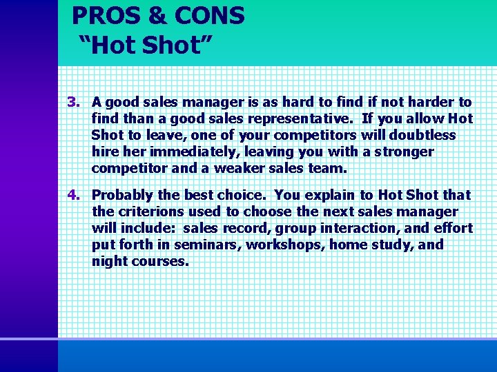 PROS & CONS “Hot Shot” 3. A good sales manager is as hard to