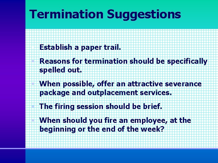 Termination Suggestions § Establish a paper trail. § Reasons for termination should be specifically