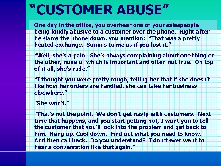 “CUSTOMER ABUSE” One day in the office, you overhear one of your salespeople being