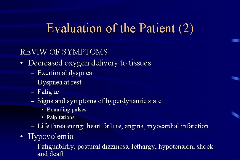 Evaluation of the Patient (2) REVIW OF SYMPTOMS • Decreased oxygen delivery to tissues