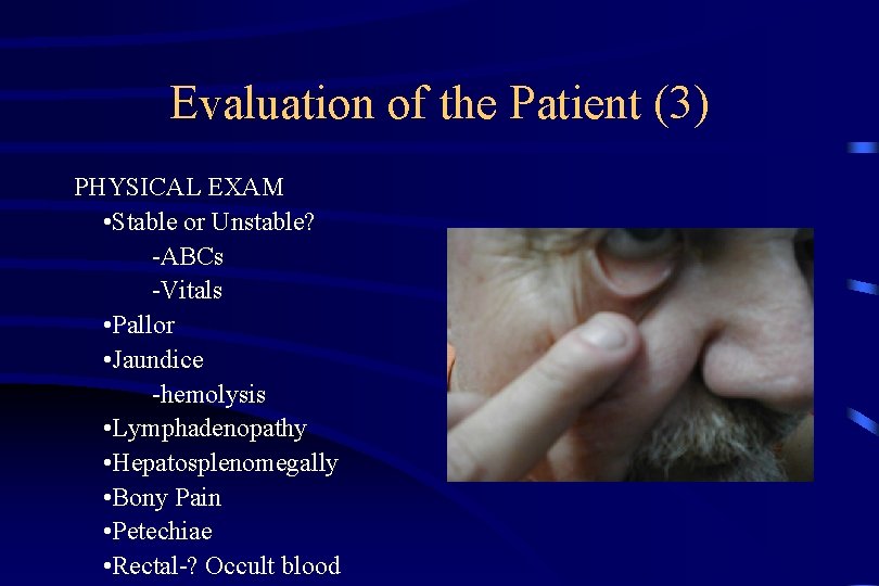 Evaluation of the Patient (3) PHYSICAL EXAM • Stable or Unstable? -ABCs -Vitals •