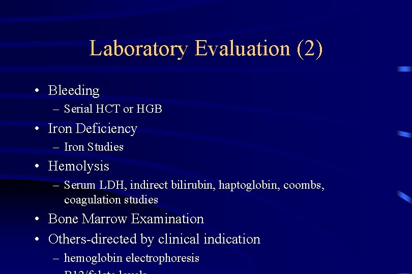 Laboratory Evaluation (2) • Bleeding – Serial HCT or HGB • Iron Deficiency –