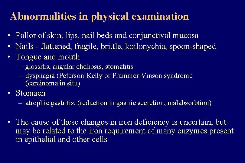 Abnormalities in physical examination • Pallor of skin, lips, nail beds and conjunctival mucosa