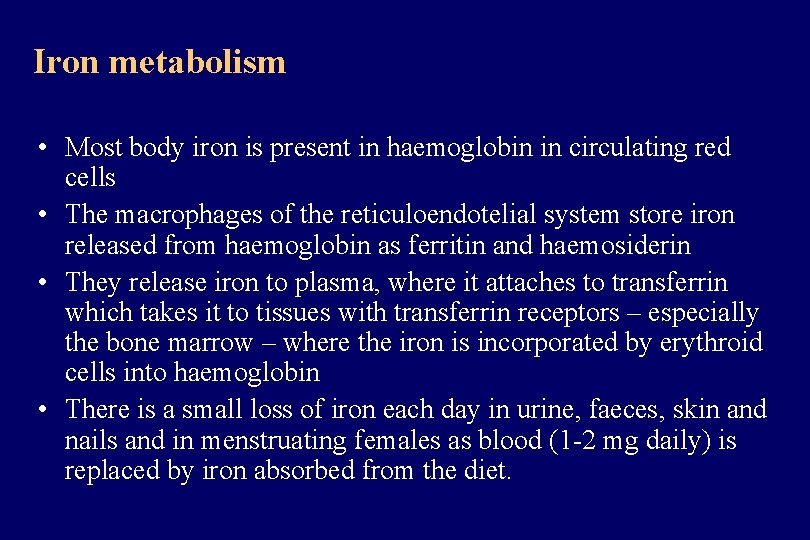 Iron metabolism • Most body iron is present in haemoglobin in circulating red cells