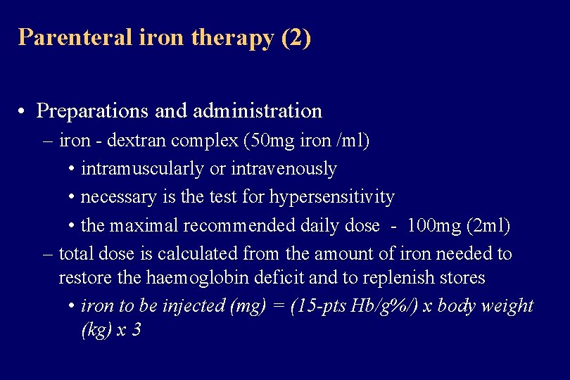 Parenteral iron therapy (2) • Preparations and administration – iron - dextran complex (50