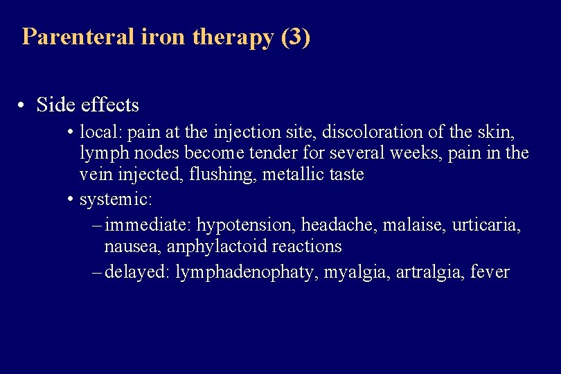 Parenteral iron therapy (3) • Side effects • local: pain at the injection site,