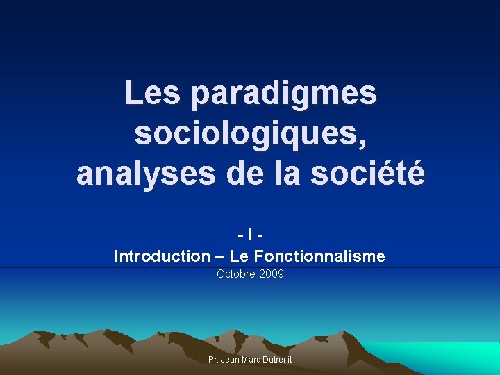 Les paradigmes sociologiques, analyses de la société - I Introduction – Le Fonctionnalisme Octobre