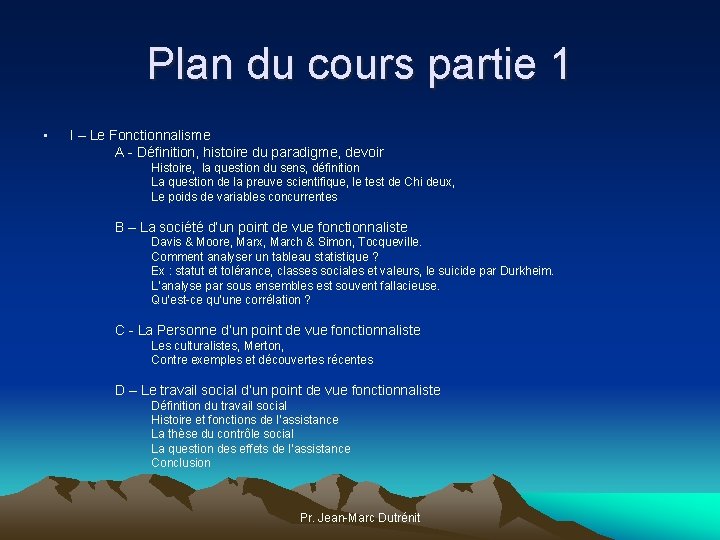 Plan du cours partie 1 • I – Le Fonctionnalisme A - Définition, histoire Plan du cours partie 1 • I – Le Fonctionnalisme A - Définition, histoire