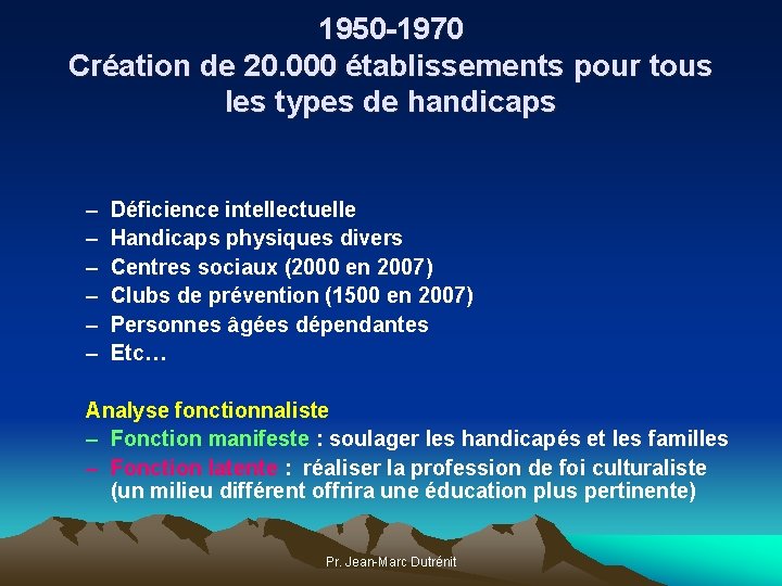 1950 -1970 Création de 20. 000 établissements pour tous les types de handicaps –