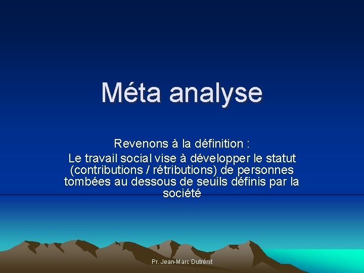 Méta analyse Revenons à la définition : Le travail social vise à développer le