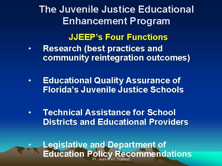 The Juvenile Justice Educational Enhancement Program • JJEEP’s Four Functions Research (best practices and