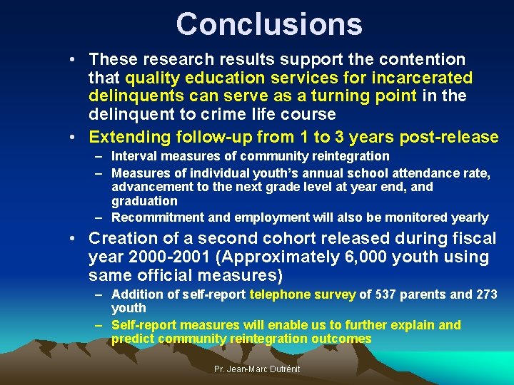 Conclusions • These research results support the contention that quality education services for incarcerated