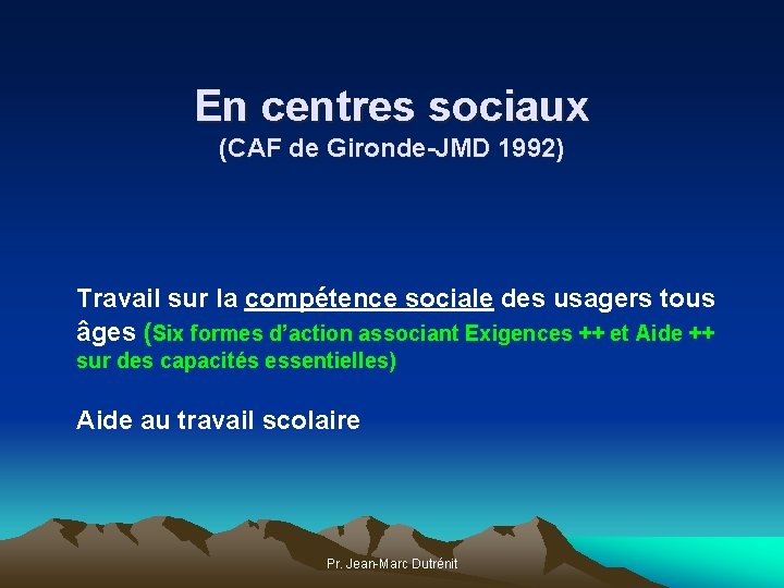 En centres sociaux (CAF de Gironde-JMD 1992) Travail sur la compétence sociale des usagers