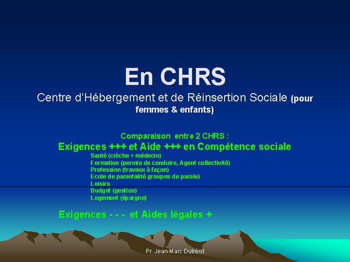 En CHRS Centre d’Hébergement et de Réinsertion Sociale (pour femmes & enfants) Comparaison entre