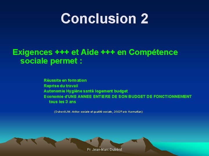 Conclusion 2 Exigences +++ et Aide +++ en Compétence sociale permet : Réussite en