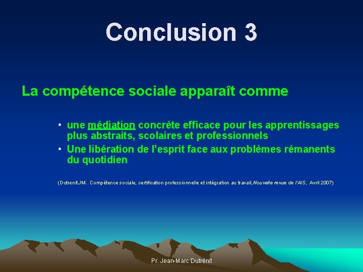 Conclusion 3 La compétence sociale apparaît comme • une médiation concrète efficace pour les