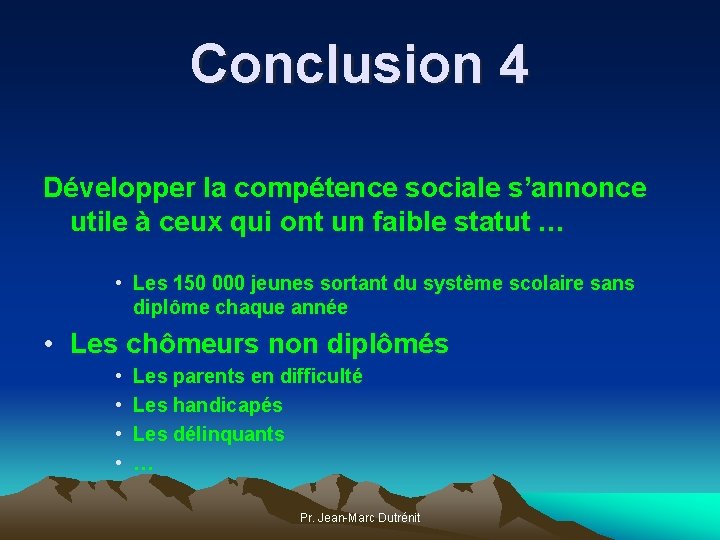 Conclusion 4 Développer la compétence sociale s’annonce utile à ceux qui ont un faible