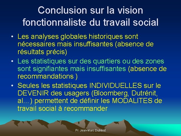 Conclusion sur la vision fonctionnaliste du travail social • Les analyses globales historiques sont