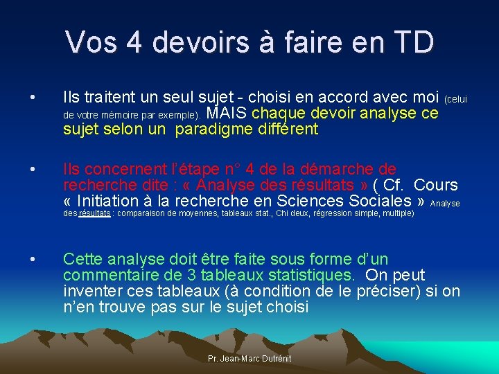 Vos 4 devoirs à faire en TD • Ils traitent un seul sujet -