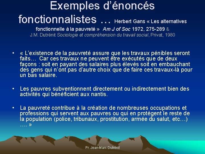 Exemples d’énoncés fonctionnalistes … Herbert Gans « Les alternatives fonctionnelle à la pauvreté »