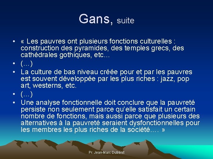 Gans, suite • « Les pauvres ont plusieurs fonctions culturelles : construction des pyramides,