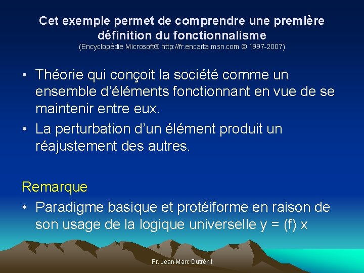 Cet exemple permet de comprendre une première définition du fonctionnalisme (Encyclopédie Microsoft® http: //fr.