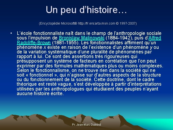 Un peu d’histoire… (Encyclopédie Microsoft® http: //fr. encarta. msn. com © 1997 -2007) •