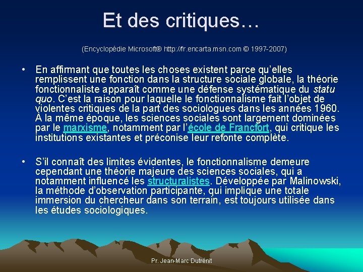 Et des critiques… (Encyclopédie Microsoft® http: //fr. encarta. msn. com © 1997 -2007) •