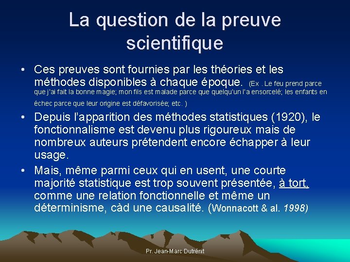 La question de la preuve scientifique • Ces preuves sont fournies par les théories