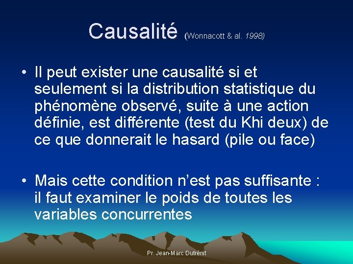 Causalité ( Wonnacott & al. 1998) • Il peut exister une causalité si et